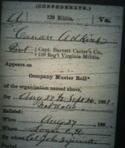 Cain Adkins military record, 129th Virginia Militia, Carter’s Company, 1861. Cain Adkins, a resident of Adkins Mill in Wayne County, WV, later lived on Harts Creek in Lincoln County